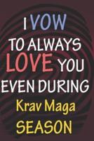 I VOW TO ALWAYS LOVE YOU EVEN DURING Krav Maga SEASON