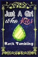 Just A Girl Who Loves Rock Tumbling