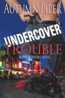 Undercover Trouble