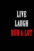 Live Laugh Run a Lot