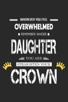 Whenever You Feel Overwhelmed, Remember Whose Daughter You Are and Straighten Your Crown
