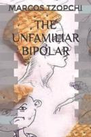 THE UNFAMILIAR BIPOLAR