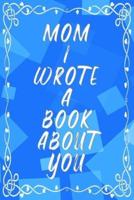 Mom I Wrote A Book About You
