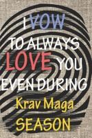 I VOW TO ALWAYS LOVE YOU EVEN DURING Krav Maga SEASON