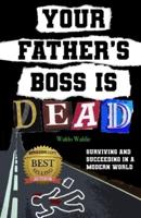 Your Father's Boss Is Dead