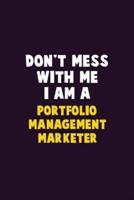 Don't Mess With Me, I Am A Portfolio Management Marketer