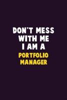 Don't Mess With Me, I Am A Portfolio Manager