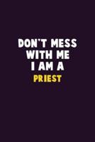 Don't Mess With Me, I Am A Priest