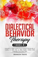 Dialectical Behavior Therapy 2 Books in 1