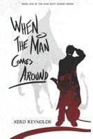 When the Man Comes Around: Book 1 of the Nine Shot Sonata series