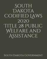 South Dakota Codified Laws 2020 Title 28 Public Welfare and Assistance