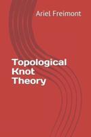 Topological Knot Theory