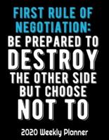 First Rule Of Negotiation Be Prpared To Destroy The Other Side But Choose Not To