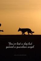 You've Lost a Dog but Gained a Guardian Angel. Dog Loss Memory Book