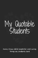 My Quotable Students A Teacher's Journal of Memorable Sayings from Students