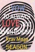 I VOW TO ALWAYS LOVE YOU EVEN DURING Krav Maga SEASON
