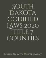 South Dakota Codified Laws 2020 Title 7 Counties