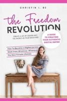 The Freedom Revolution - A Guide to Creating Your Authentic Digital Nomad Empire