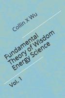 Fundamental Theory of Wisdom Energy Science