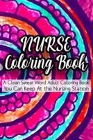 Nurse Coloring Book A Clean Swear Word Adult Coloring Book You Can Keep At The Nursing Station