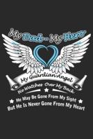 My Dad My Hero My Guardian Angel He Watches Over My Back He May Be Gone from My Sight but He Is Never Gone from My Heart