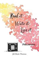 Read It, Write It, Live It Philippians