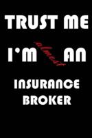 Trust Me I'm Almost an Insurance Broker