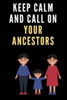 Keep Calm and Call on Your Ancestors