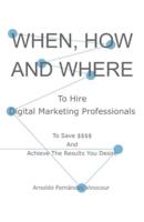 When, How And Where To Hire Digital Marketing Professionals