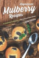 Magnificent Mulberry Recipes