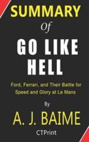 Summary of Go Like Hell by A. J. Baime - Ford, Ferrari, and Their Battle for Speed and Glory at Le Mans