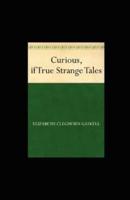 Curious, If True- Strange Tales Illustrated