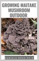 Growing Maitake Mushroom Outdoor