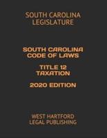 South Carolina Code of Laws Title 12 Taxation 2020 Edition