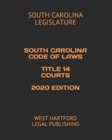 South Carolina Code of Laws Title 14 Courts 2020 Edition