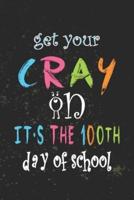 Get Your Cray On It's The 100th Day Of School