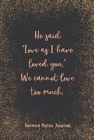 He Said Love As I Have Loved You Sermon Notes Journal