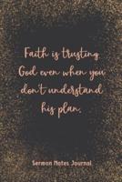 Faith Is Trusting God Even When You Don'T Understand His Plan Sermon Notes Journal