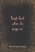 Trust God When He Says No Sermon Notes Journal