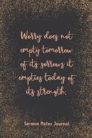 Worry Does Not Empty Tomorrow Of Its Sorrows Sermon Notes Journal