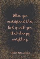 When You Understand That God Is With You Sermon Notes Journal