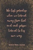 We Lost Paradise When We Turned Away From God And Each Person Sermon Notes Journal