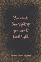 You Can'T Live Right If You Won'T Think Right Sermon Notes Journal