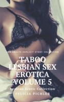 Taboo Lesbian Sex Erotica Volume 5