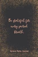 Be Grateful For Every Sacred Breath Sermon Notes Journal