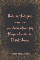 There Is Therefore Now No Condemnation Sermon Notes Journal