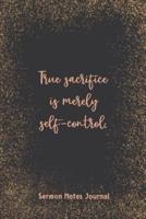 True Sacrifice Is Merely Self-Control Sermon Notes Journal