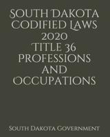 South Dakota Codified Laws 2020 Title 36 Professions and Occupations