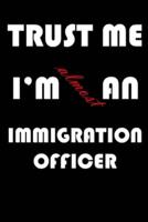 Trust Me I'm Almost an Immigration Officer