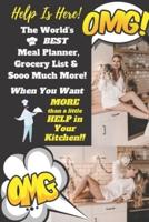 The World's BEST Meal Planner and Grocery List Journal & Sooo Much More! When You Want MORE Than a Little HELP in Your Kitchen!!